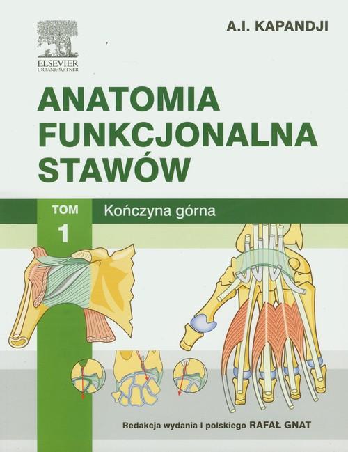 

Anatomia funkcjonalna stawów Tom 1 Kończyna górna