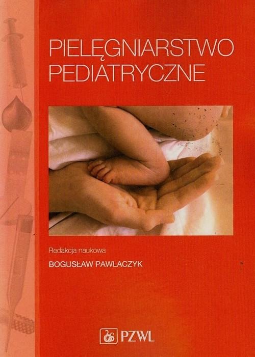 

Pielęgniarstwo pediatryczne Pawlaczyk Bogusław