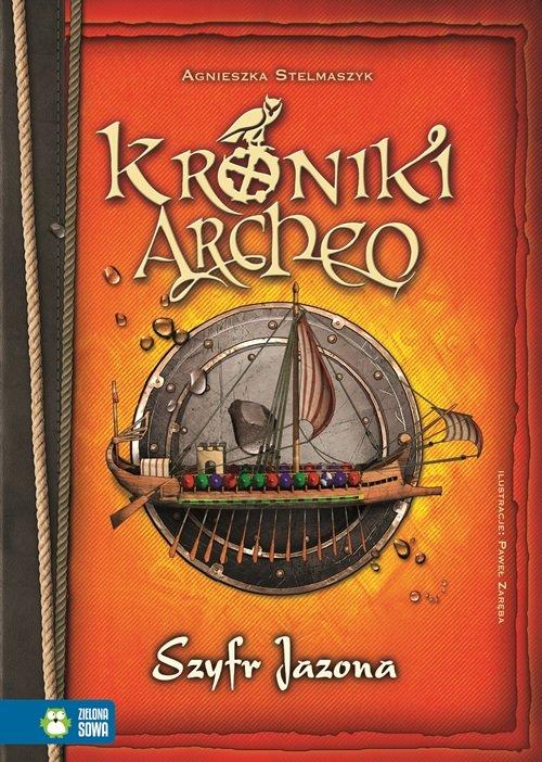 

Kroniki Archeo Szyfr Jazona Agnieszka Stelmaszyk