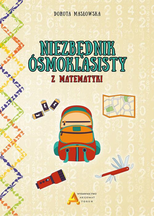 

Niezbędnik ósmoklasisty z matematyki D. Masłowska