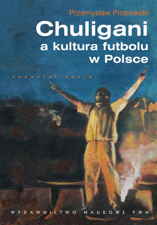 

Chuligani a kultura futbolu w Polsce P. Piotrowski