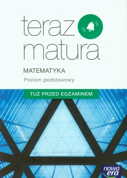 

Teraz matura Matematyka Poziom podstawowy