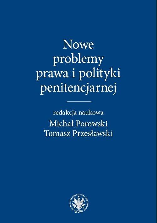 

Nowe problemy prawa i polityki penitencjarnej
