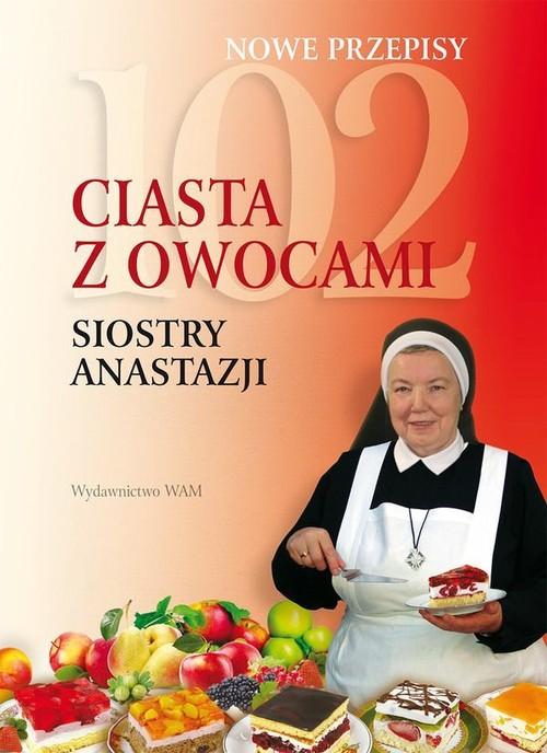 

102 ciasta z owocami siostry Anastazji Pustelnik