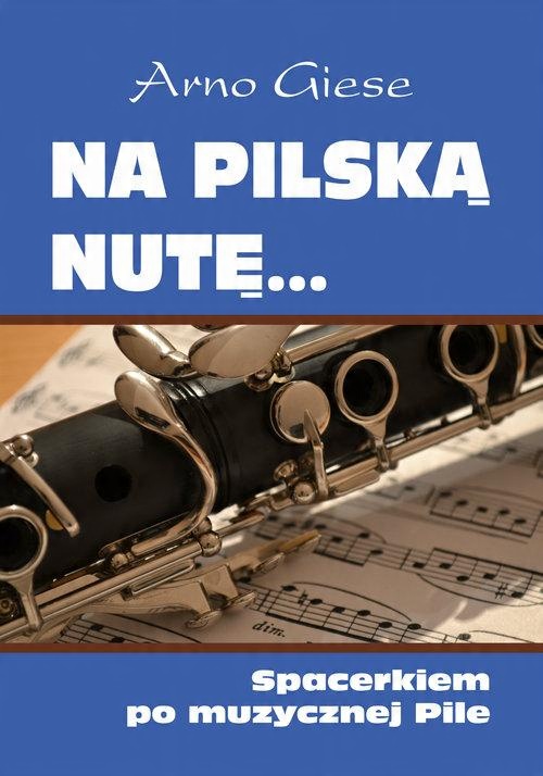 

Na pilską nutę Spacerkiem po muzycznej Pile Giese