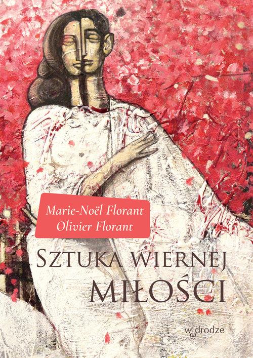

Sztuka wiernej miłości O. Florant, M. Florant