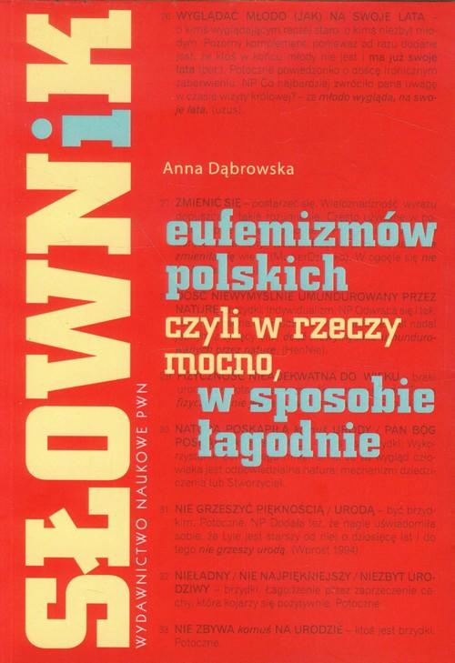 

Słownik eufemizmów polskich, czyli w rzeczy mocno,