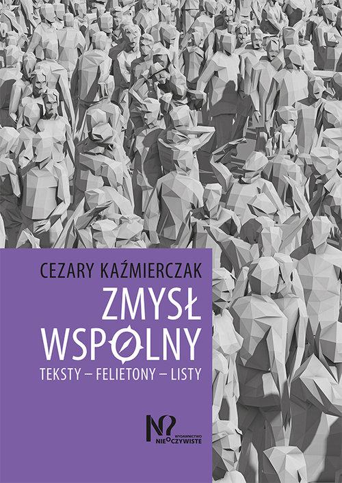

Zmysł wspólny Teksty – Felietony – Listy Cezary Ka