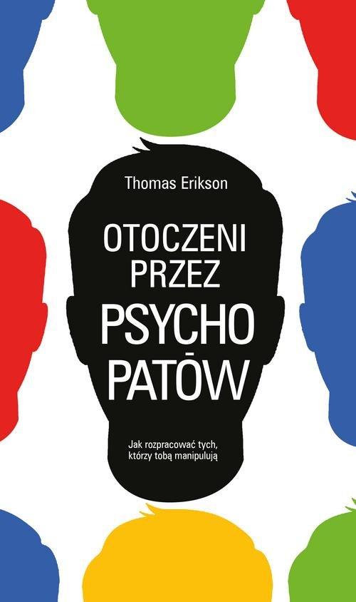 

Otoczeni przez psychopatów Jak rozpoznać tych, któ