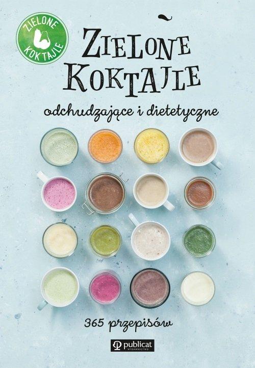 

Zielone Koktajle odchudzające i dietetyczne. 365 p