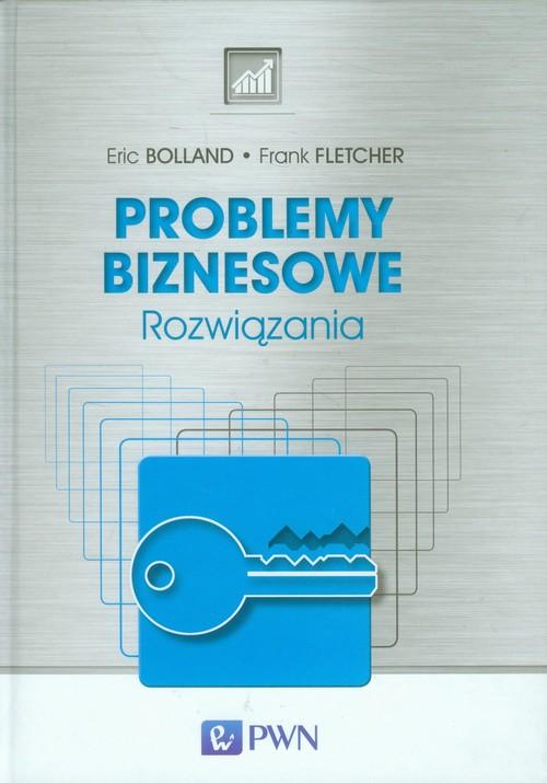 

Problemy biznesowe Rozwiązania Bolland Eric, Fletc