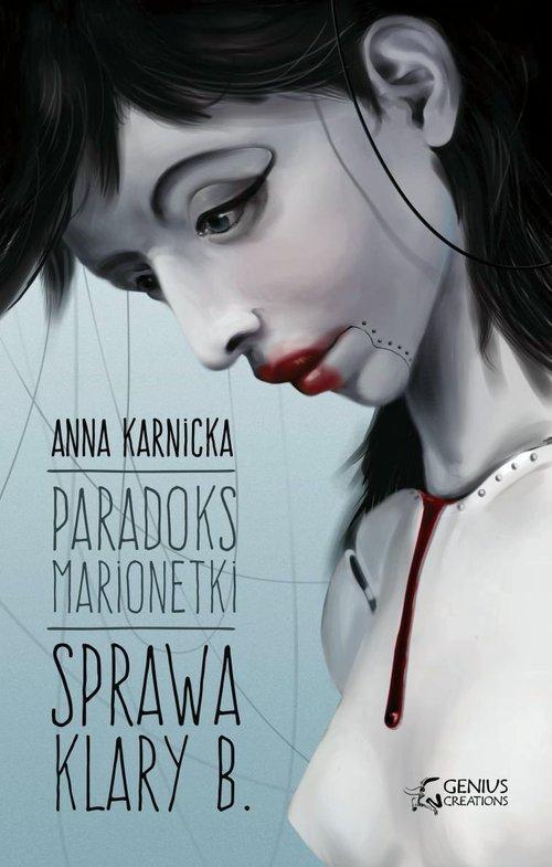 

Paradoks Marionetki Sprawa Klary B. Anna Karnicka