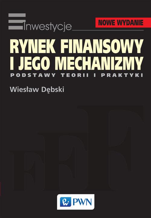 

Rynek finansowy i jego mechanizmy Wiesław Dębski