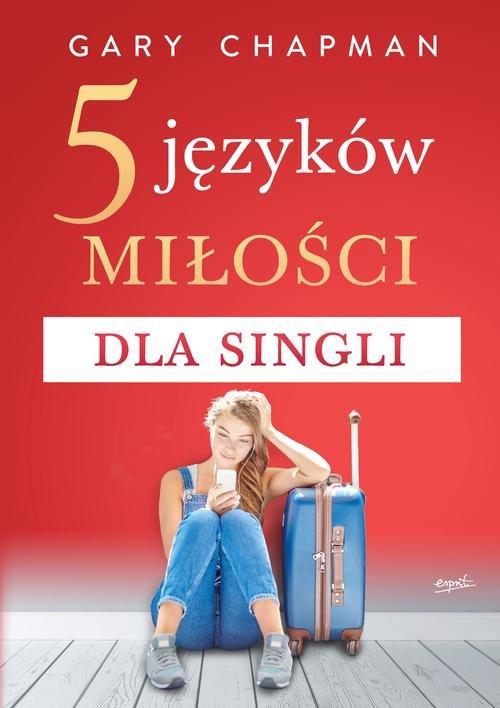 

5 języków miłości dla singli Gary Chapman