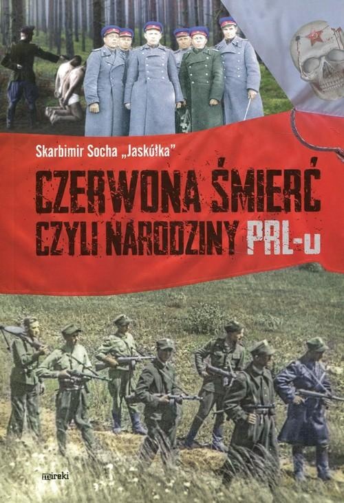 

Czerwona śmierć czyli narodziny PRL-u Socha Skarbi