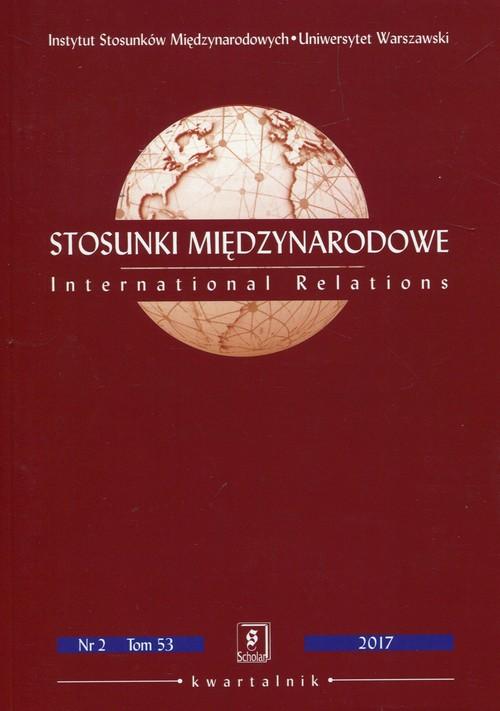 

Stosunki Międzynarodowe nr 2 Tom 53 2017