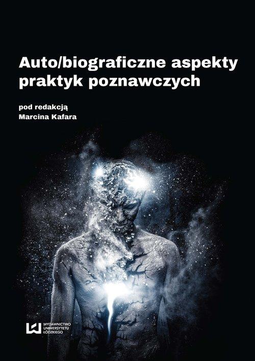 

Autobiograficzne aspekty praktyk poznawczych Kafar