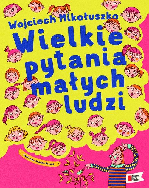 

Wielkie pytania małych ludzi Wojciech Mikołuszko