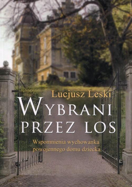 

Wybrani przez los Wspomnienia wychowanka Leski