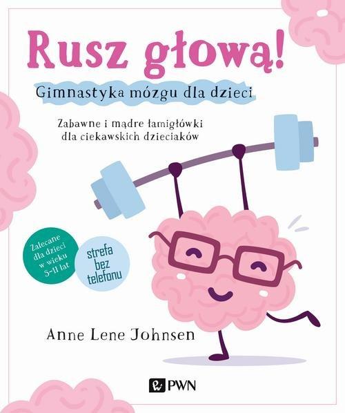 

Rusz głową! Gimnastyka mózgu dla dzieci Anne Lene