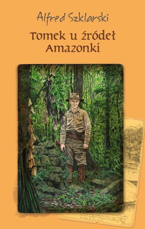 

Tomek u źródeł Amazonki Alfred Szklarski