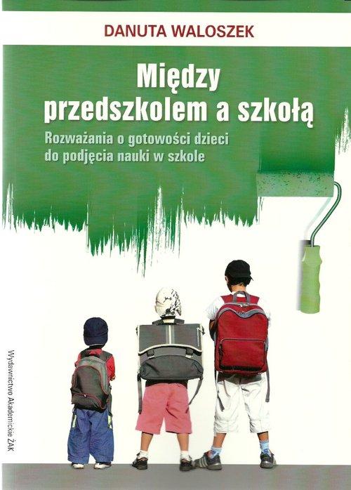 

Między przedszkolem a szkołą Danuta Waloszek