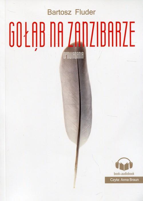 

Gołąb na Zanzibarze Opowiadania. Książka z płytą C