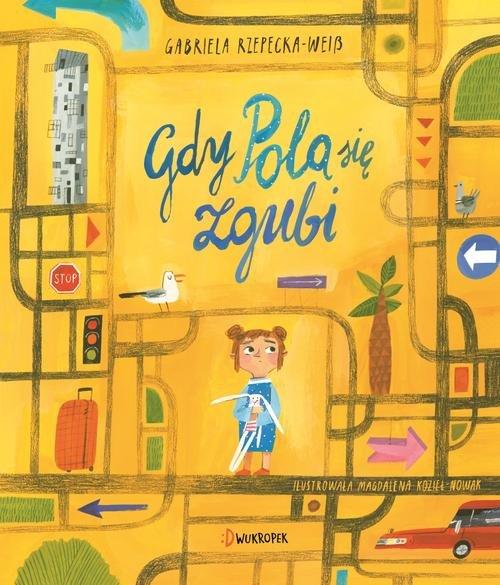 

Gdy Pola się zgubi Gabriela Rzepecka-Weiss