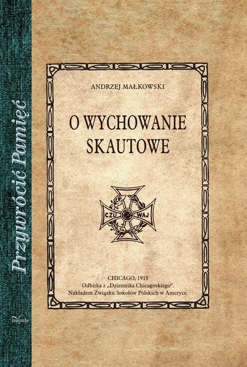 

O wychowanie skautowe Andrzej Małkowski