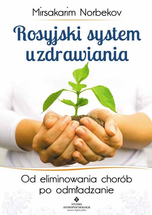 

Rosyjski system uzdrawiania. Mirsakarim Norbekov