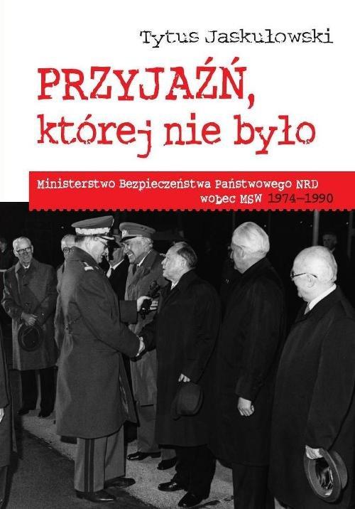 

Przyjaźń której nie było Ministerstwo Bezpieczeńst