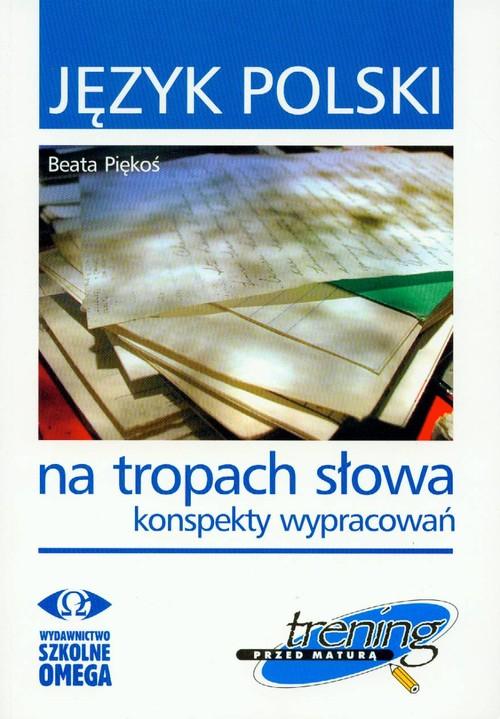 

Język polski Na tropach słowa konspekty wypracowań