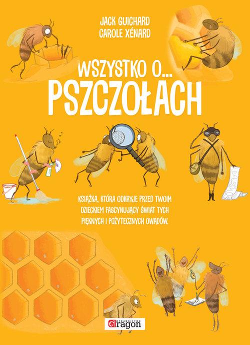 

Wszystko o pszczołach Jack Guichard, Carole Xenard