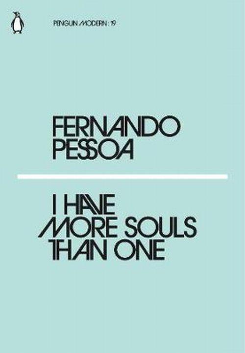 

I Have More Souls Than One Fernando Pessoa