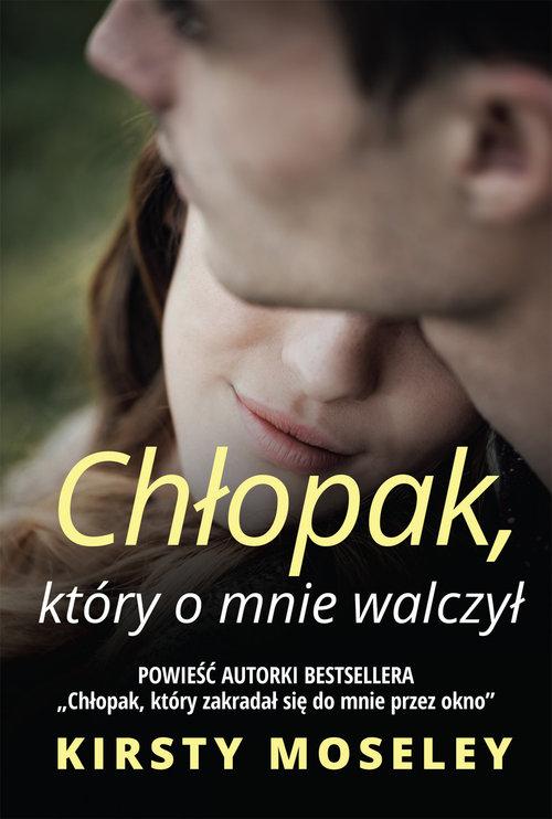 

Chłopak który o mnie walczył Kirsty Moseley