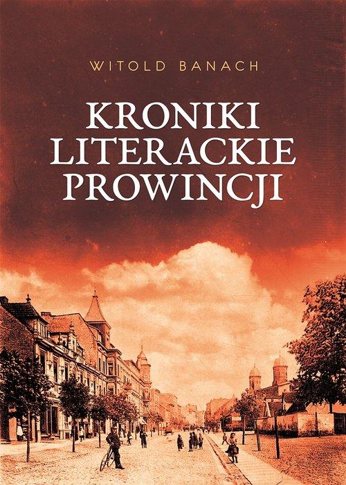 

Kroniki literackie prowincji Witold Banach