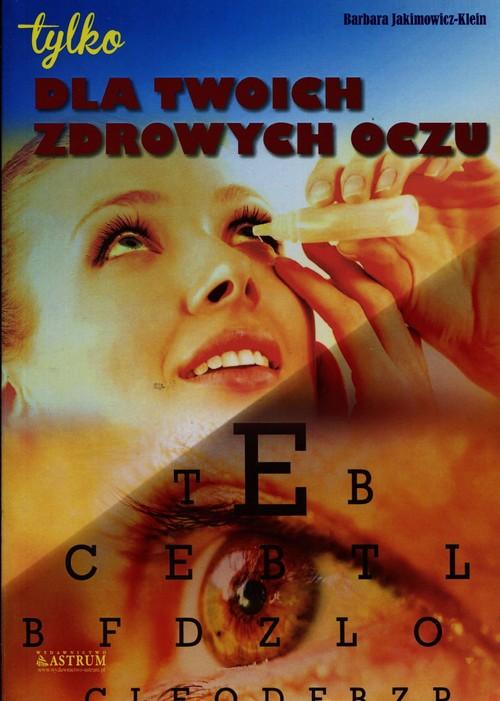 Dla twoich zdrowych oczu Barbara Jakimowicz-Klein
