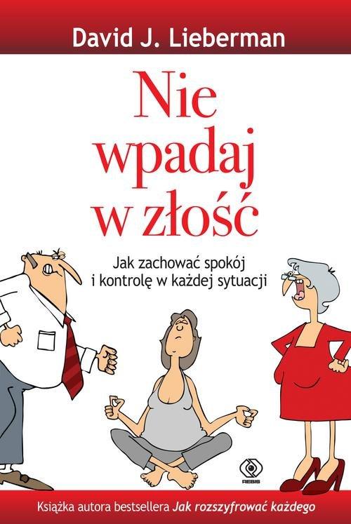 

Nie wpadaj w złość David J. Lieberman