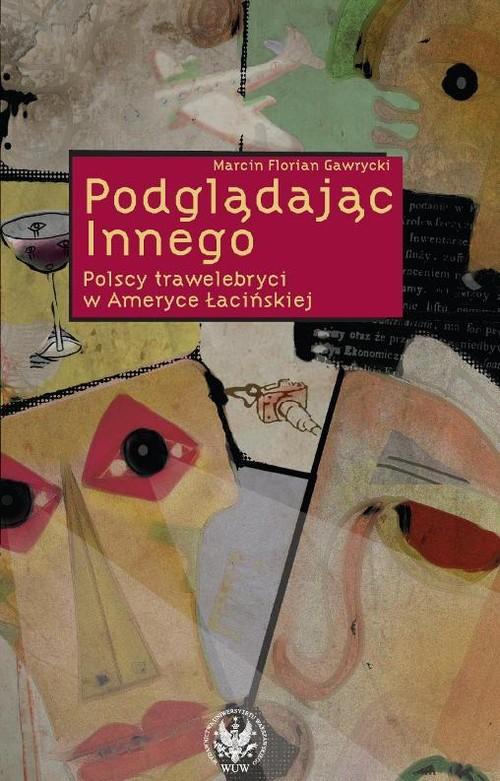 

Podglądając Innego Polscy trawelebryci w Ameryce Ł