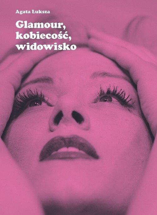 

Glamour, kobiecość, widowisko Agata Łuksza