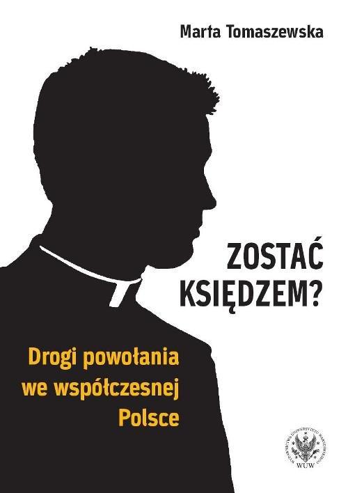 

Zostać księdzem Drogi powołania we współczesnej P