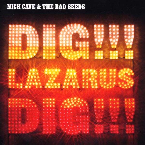 

Nick Cave & The Bad Seeds Dig, Lazarus, Dig!!!