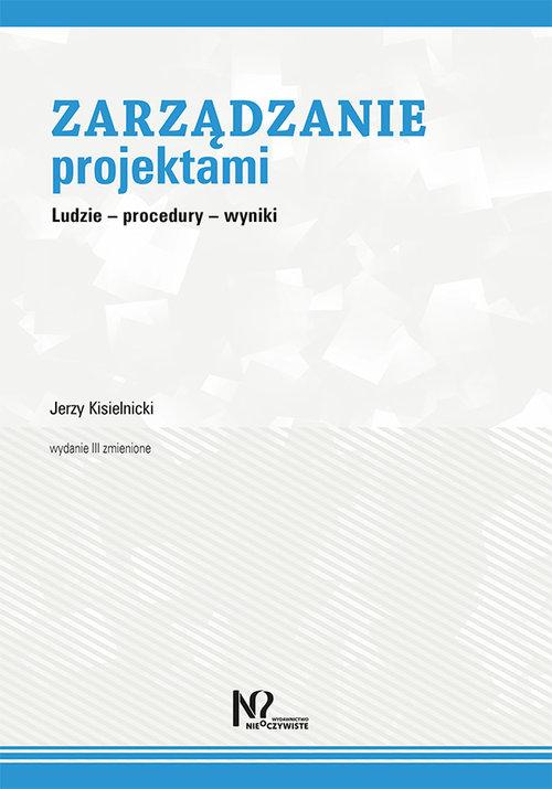 

Zarządzanie projektami Ludzie – procedury – wyniki