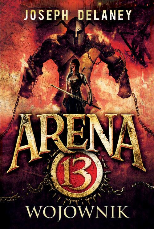 

Arena 13 tom 3 Wojownik Joseph Delaney