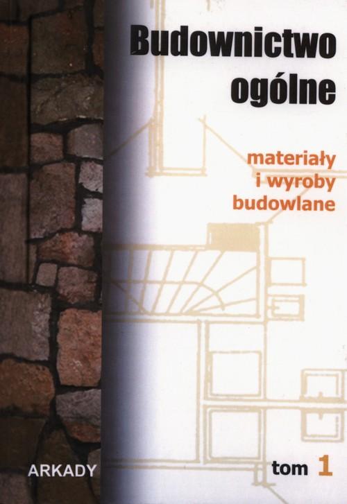 

Budownictwo ogólne Tom 1 Bogusław Stefańczyk