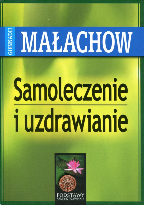 Samoleczenie i uzdrawianie Giennadij Małachow NOWA