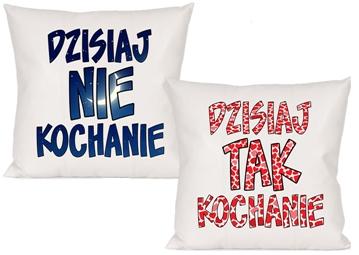 

Poduszka Dzisiaj Tak Nie Kochanie