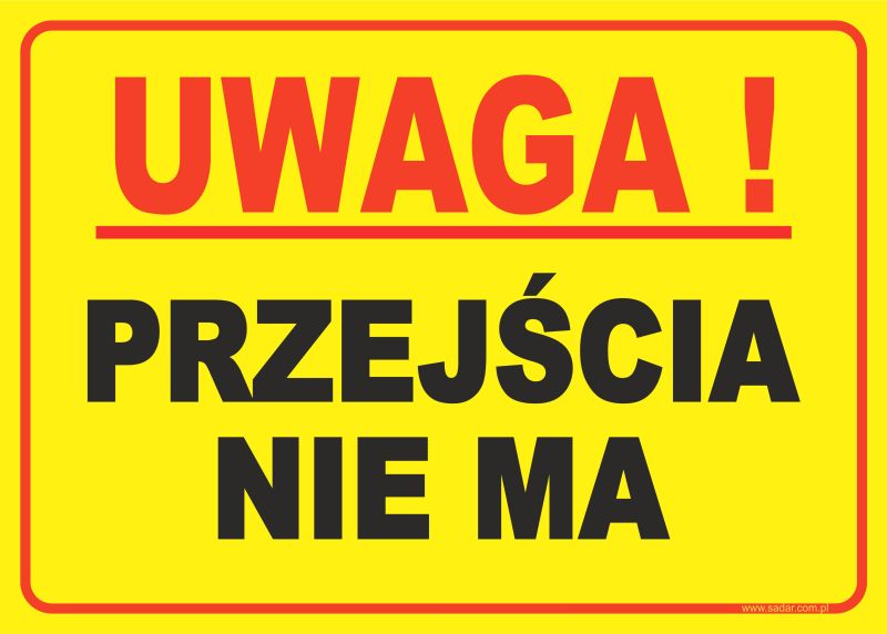 

Tabliczka Uwaga Przejścia Nie Ma 35X2- Producent