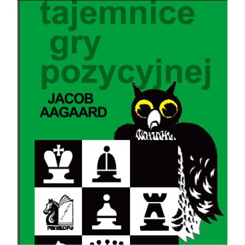 

Tajemnice Gry Pozycyjnej Jacob Aagaard