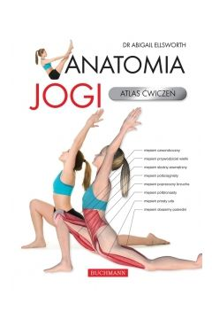 Joga dla ciała subtelnego. Fizyczna i energetyczna anatomia jogi